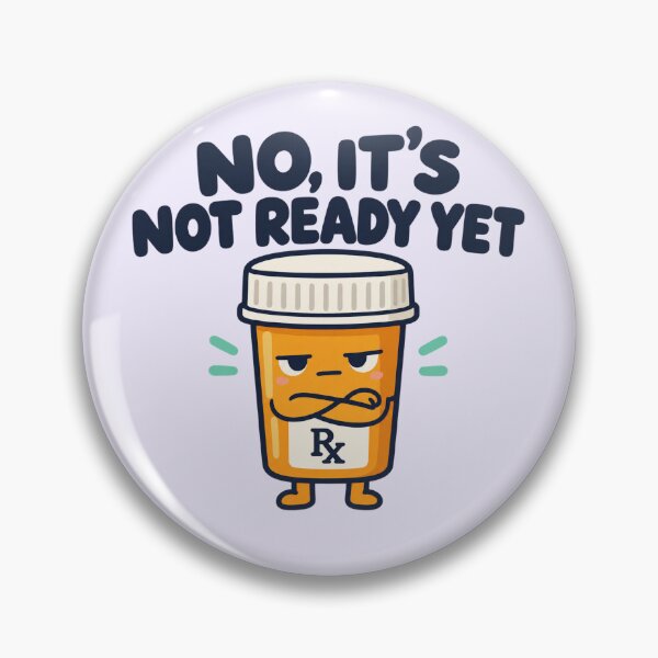 Item preview, Pharmacy Tech Funny No It's Not Ready Yet Pill Bottle designed and sold by Fanverse Merchandise.