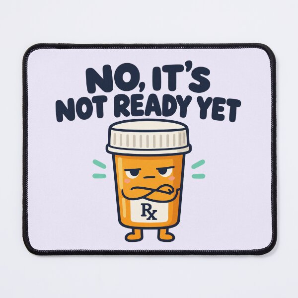 Item preview, Pharmacy Tech Funny No It's Not Ready Yet Pill Bottle designed and sold by Fanverse Merchandise.