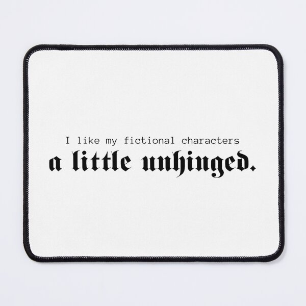 Item preview, I like my fictional characters a little unhinged designed and sold by Hallows03.