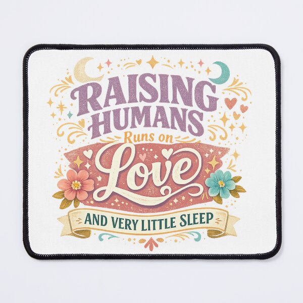 Item preview, Raising Humans Runs on Love and Very Little Sleep Funny Mom Quote Art designed and sold by inkoutninja.