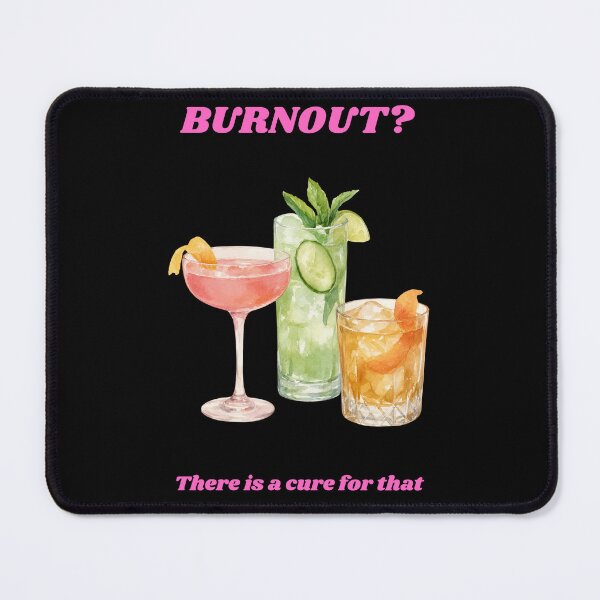 Item preview, Burnout There Is A Cure For That Funny Cocktail Humor designed and sold by DontCareClub.