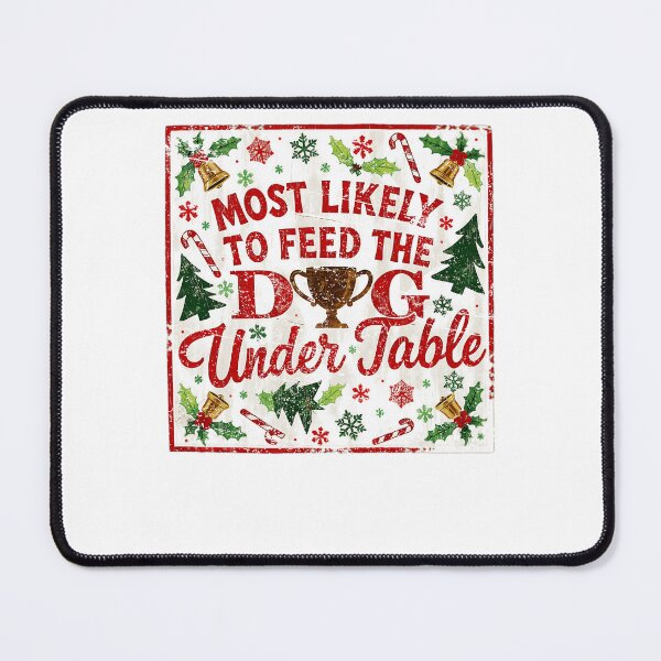 Item preview, Most Likely To Feed Dog Under Table Funny Christmas Family Graphic designed and sold by QLShop.