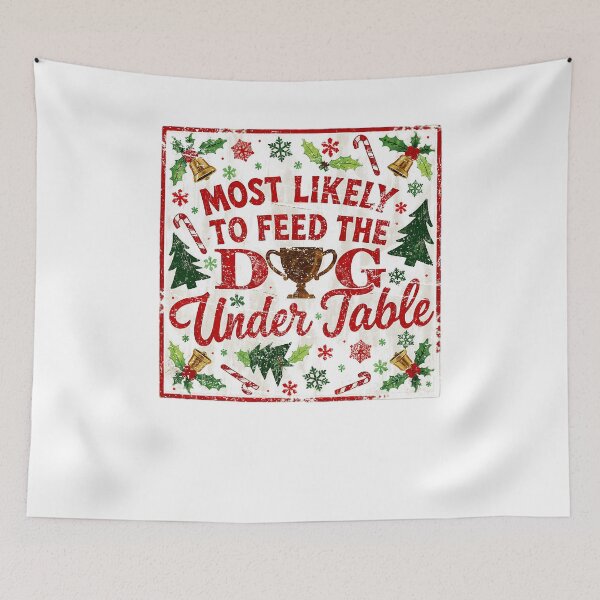 Item preview, Most Likely To Feed Dog Under Table Funny Christmas Family Graphic designed and sold by QLShop.