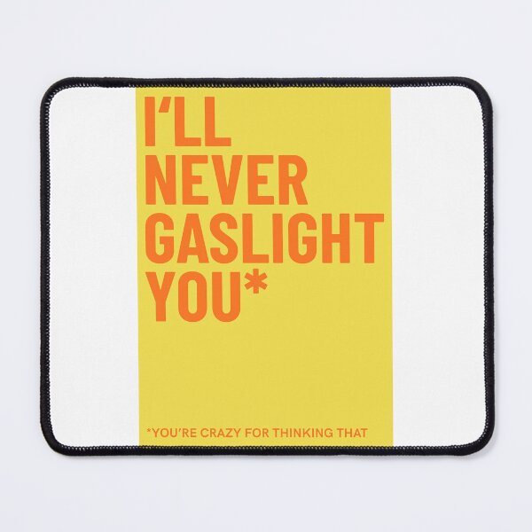 Item preview, Never Gaslight You designed and sold by Controversy Co..