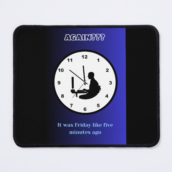Item preview, It Was Friday Like Five Minutes Ago Funny Office Humor designed and sold by DontCareClub.