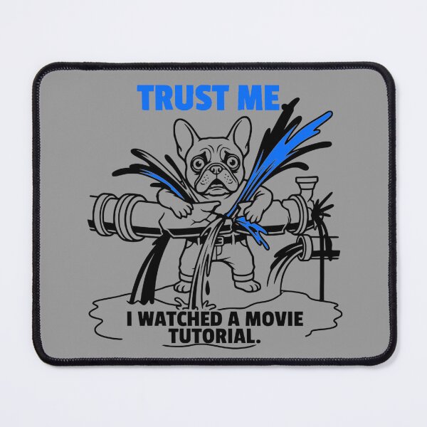 Item preview, Trust Me I Watched A Movie Tutorial Funny Plumber Frenchie designed and sold by The Bold Line Studio.