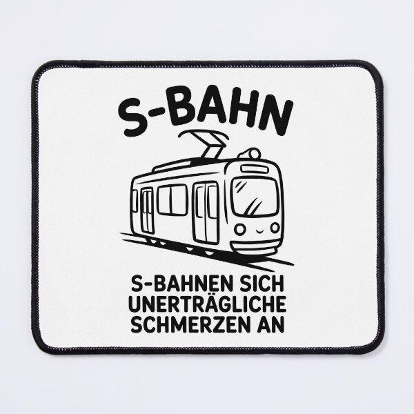 Item preview, S-Bahnen sich unerträgliche Schmerzen an – Deutsche Memes Wortspiel Design designed and sold by LoFizzy.