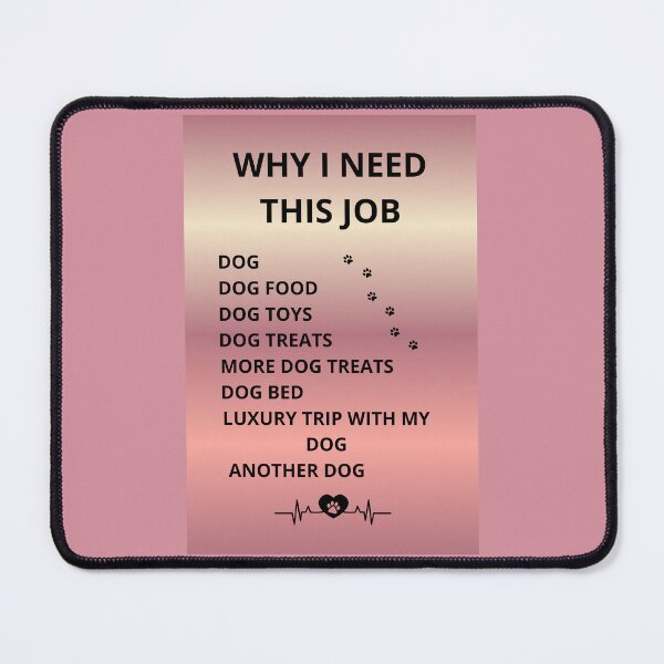Item preview, Why I Need This Job Dog Owner Funny Sarcastic Quote designed and sold by DontCareClub.
