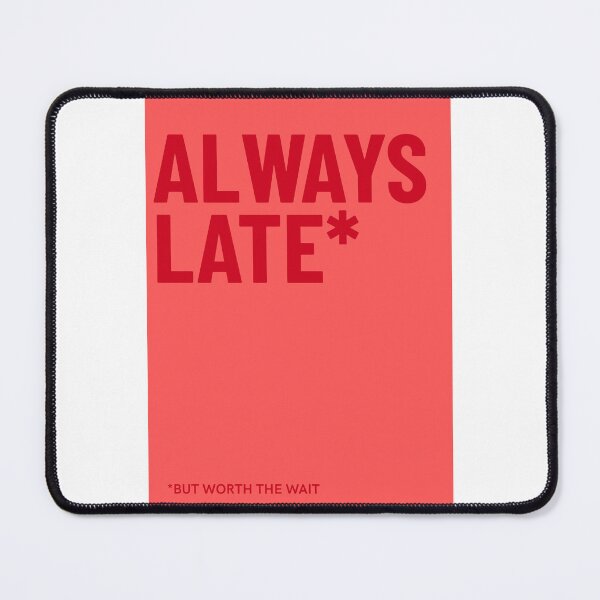 Item preview, Always Late designed and sold by Controversy Co..