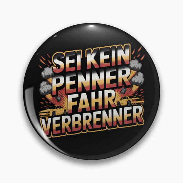 Item preview, Sei kein Penner fahr Verbrenner – Auto Tuning Spruch designed and sold by LoFizzy.