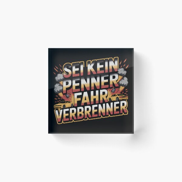 Item preview, Sei kein Penner fahr Verbrenner – Auto Tuning Spruch designed and sold by LoFizzy.