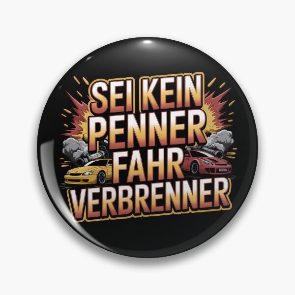 Item preview, Sei kein Penner fahr Verbrenner – Auto Tuning Spruch designed and sold by LoFizzy.
