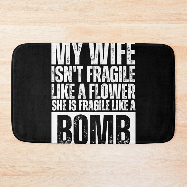 Item preview, My Wife Isn't Fragile Like a Flower She Is Fragile Like a Bomb Funny Strong Wife Quote designed and sold by Dondonmart.