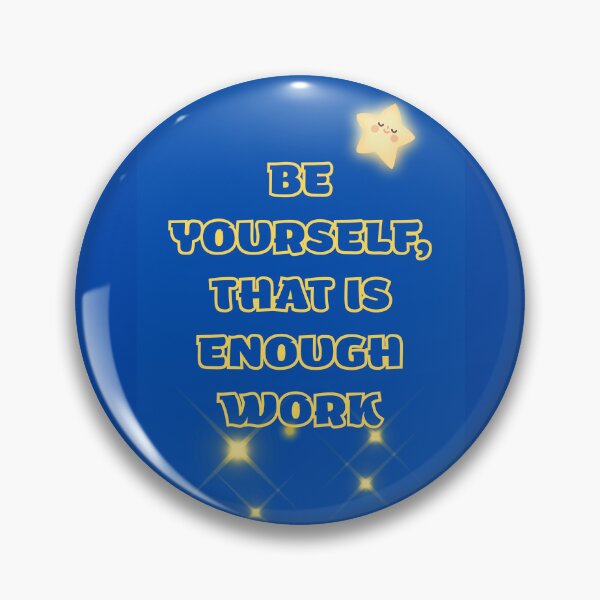 Item preview, Be Yourself That Is Enough Work Funny Cute Star Quote designed and sold by DontCareClub.