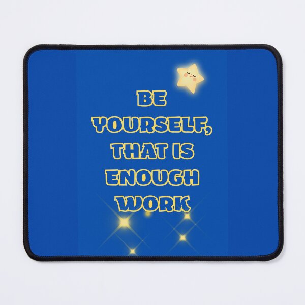 Item preview, Be Yourself That Is Enough Work Funny Cute Star Quote designed and sold by DontCareClub.