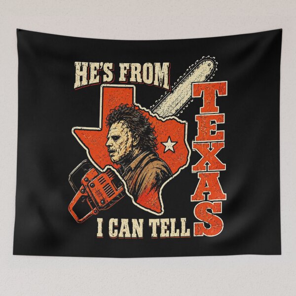 Item preview, Hes From Texas I Can Tell Leatherface Chainsaw Horror Movie designed and sold by Dolbalika.
