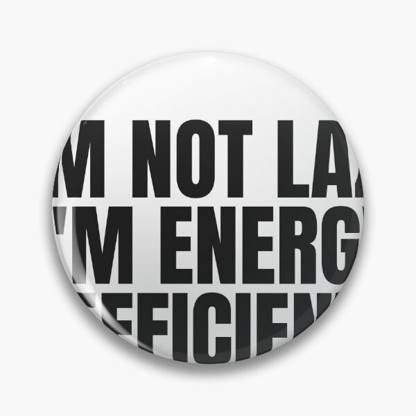 Item preview, I'M Not Lazy I'M Energy Efficient designed and sold by JongoMongo.
