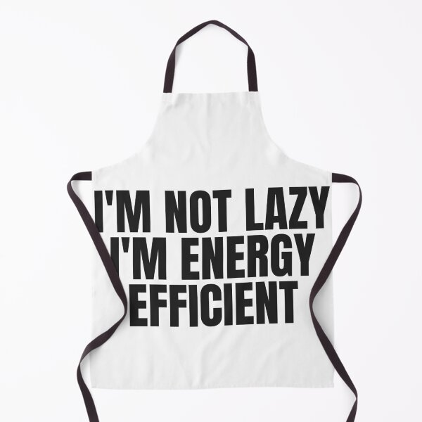 Item preview, I'M Not Lazy I'M Energy Efficient designed and sold by JongoMongo.