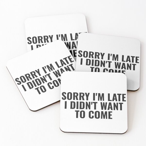 Item preview, Sorry I'M Late I Didn'T Want To Come designed and sold by JongoMongo.
