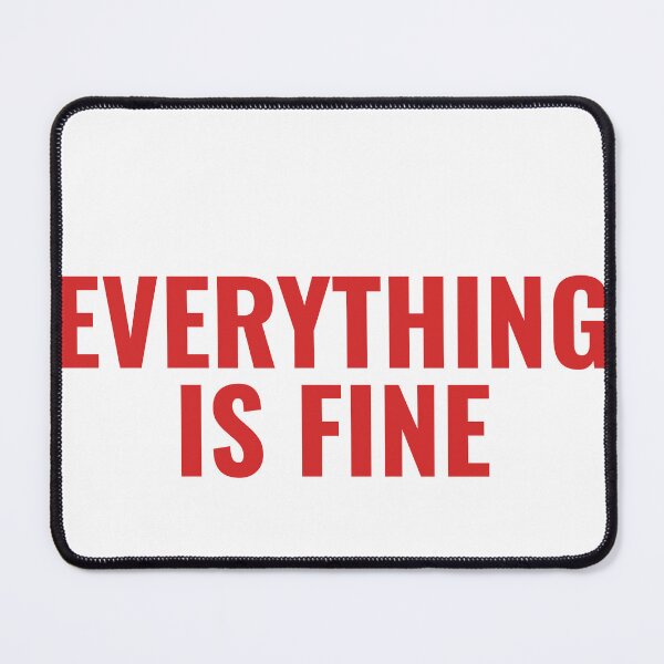 Item preview, Everything Is Fine designed and sold by JongoMongo.