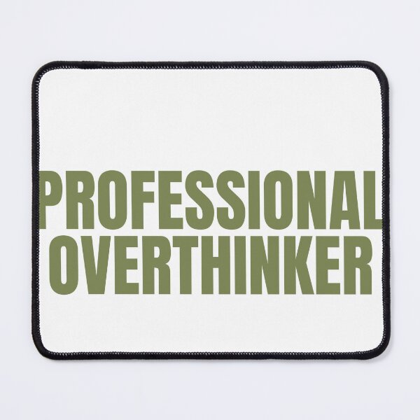 Item preview, Professional Overthinker designed and sold by JongoMongo.
