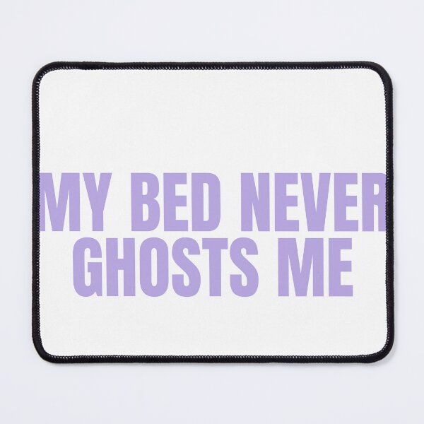 Item preview, My Bed Never Ghosts Me designed and sold by JongoMongo.