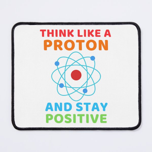 Item preview, Think like a proton and stay positive quote atom designed and sold by mysteriousquote.