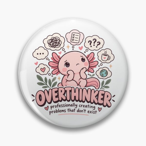 Item preview, Overthinker – Professionally Creating Problems That Don’t Exist | Cute Axolotl designed and sold by Blush & Grit .
