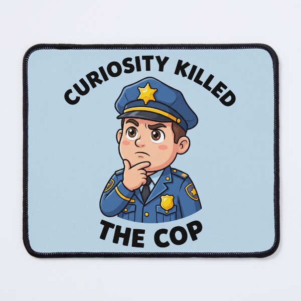 Item preview, Curiosity Killed the Cop – Funny Police Parody Design 5 designed and sold by WordPlayStudio.