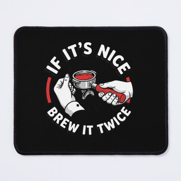 Item preview, If It's Nice Brew It Twice Coffee Lover Barista Espresso Enthusiast designed and sold by ZAbiriarto.