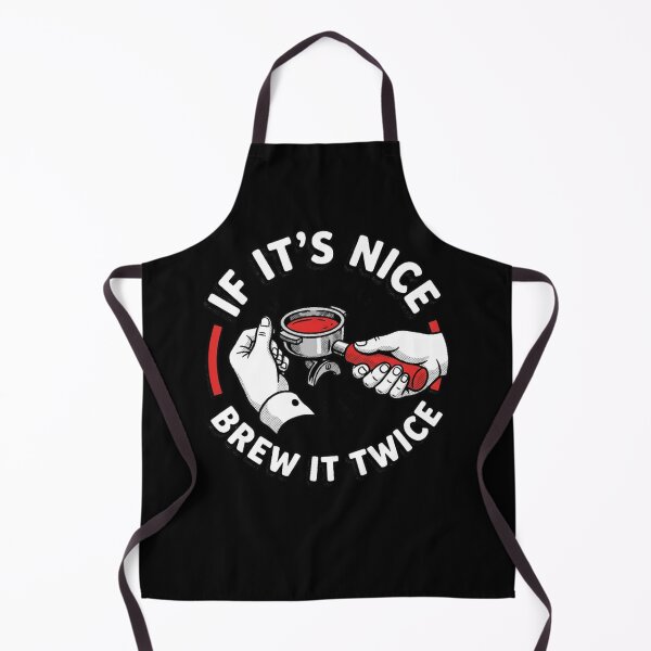 Item preview, If It's Nice Brew It Twice Coffee Lover Barista Espresso Enthusiast designed and sold by ZAbiriarto.