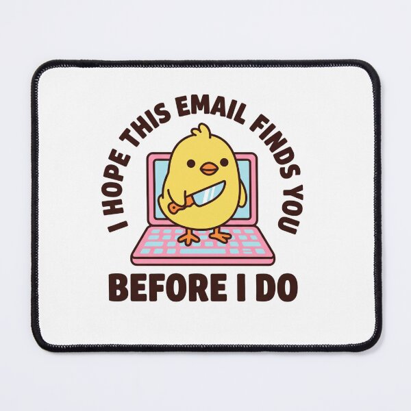 Item preview, I Hope This Email Finds You Before I Do Dark Humor Office Email Funny Sarcastic Meme designed and sold by ZAbiriarto.