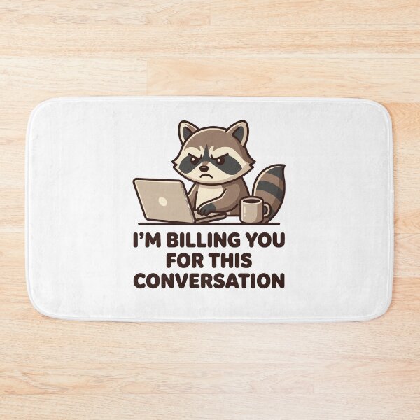 Item preview, I'm Billing You For This Conversation Professional Billing Humor Raccoon designed and sold by ZAbiriarto.
