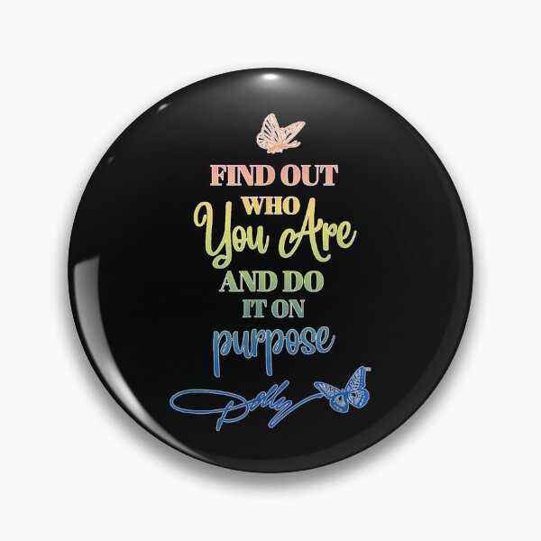 Item preview, Find Out Who You Are And Do It On Purpose Dolly Quote Butterflies designed and sold by choudane.
