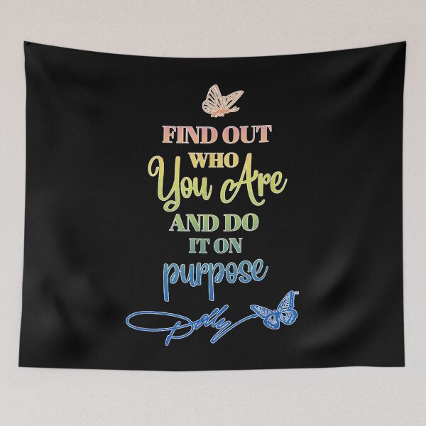 Item preview, Find Out Who You Are And Do It On Purpose Dolly Quote Butterflies designed and sold by choudane.