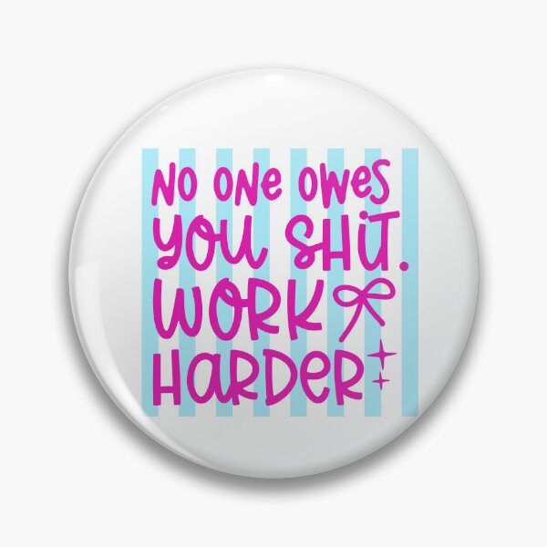 Item preview, No One Owes You Work Harder Quote designed and sold by LASTIQUE-dd.