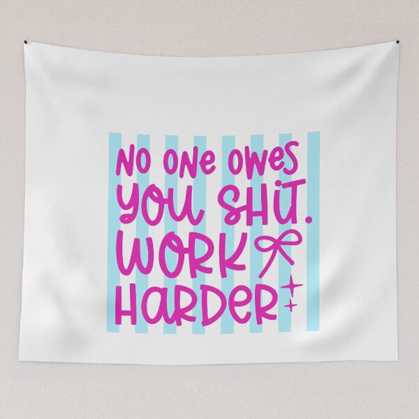 Item preview, No One Owes You Work Harder Quote designed and sold by LASTIQUE-dd.