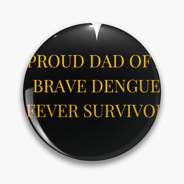 Item preview, Proud Dad of a Brave Dengue Fever Survivor designed and sold by TheIconSmith.