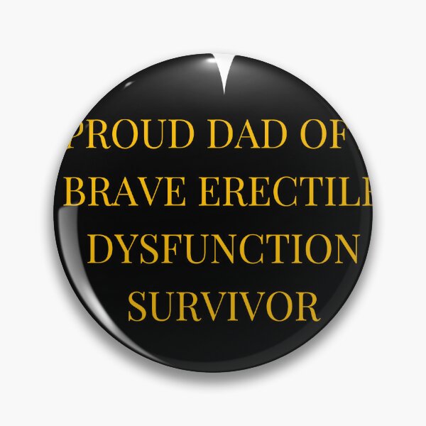 Item preview, Proud Dad of a Brave Erectile Dysfunction Survivor designed and sold by TheIconSmith.