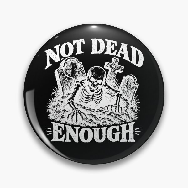 Item preview, Not Dead Enough (with White Lettering) designed and sold by VelvetRoom.