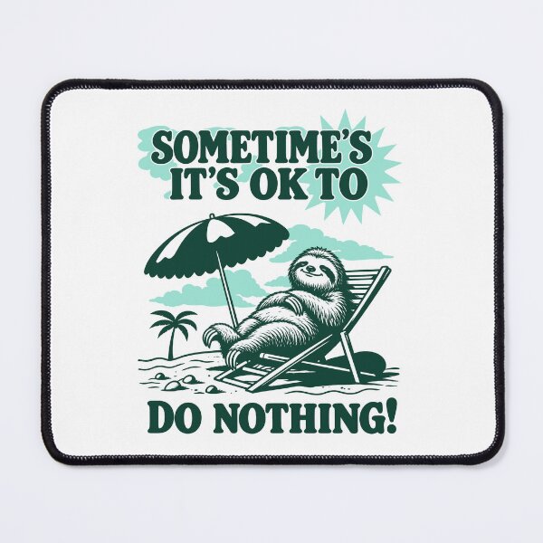 Item preview, Sometimes It’s OK To Do Nothing Lazy Sloth designed and sold by ShirtWreck.