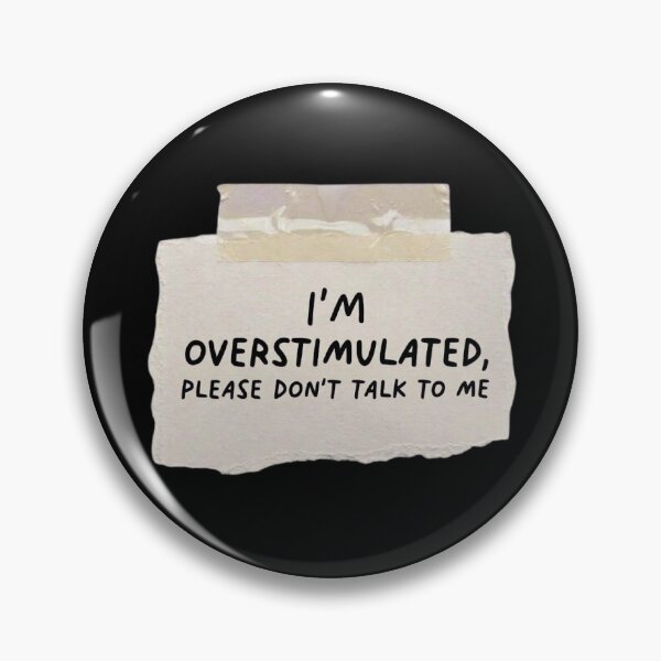 Item preview, I'm Overstimulated, please don't talk to me designed and sold by Ell Marchegiani.
