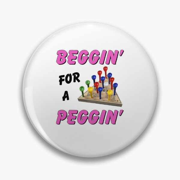 Item preview, Beggin' for a Peggin' Peg Game Humor designed and sold by Glow-Paw-Studio.