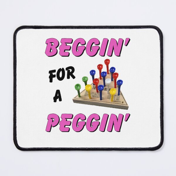 Item preview, Beggin' for a Peggin' Peg Game Humor designed and sold by Glow-Paw-Studio.