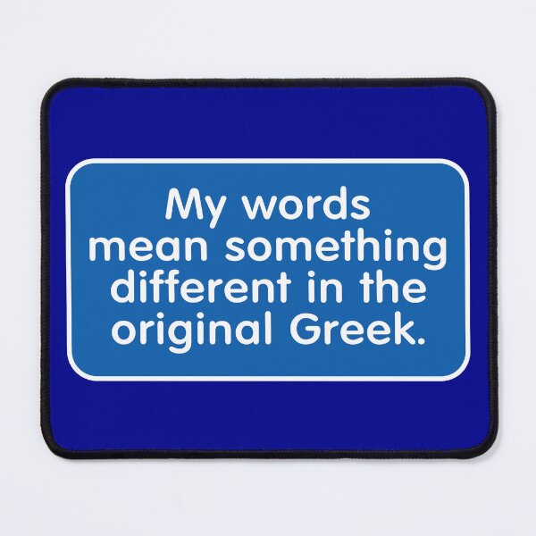 Item preview, My Words Mean Something Different in the Original Greek designed and sold by Karate Octopus.