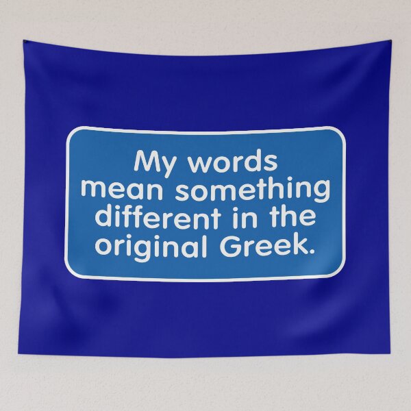 Item preview, My Words Mean Something Different in the Original Greek designed and sold by Karate Octopus.