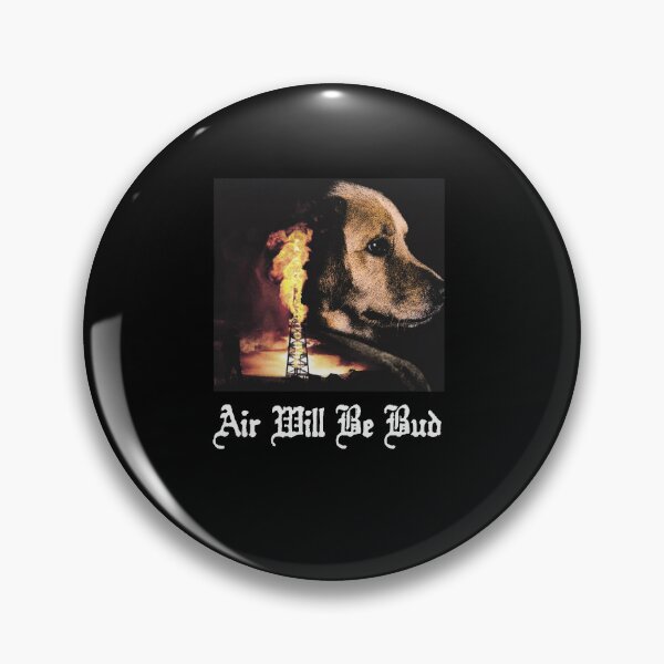 Item preview, Air Will Be Bud Funny Environmental Dog Oil Meme designed and sold by Glow-Paw-Studio.