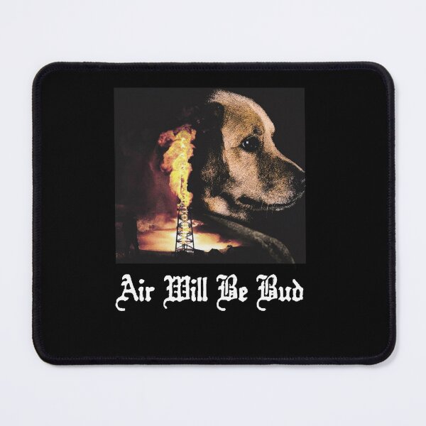 Item preview, Air Will Be Bud Funny Environmental Dog Oil Meme designed and sold by Glow-Paw-Studio.
