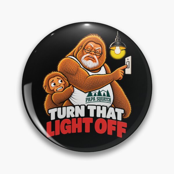 Item preview, Turn That Light Off – Funny Papa Squatch Dad & Grandpa Humor designed and sold by Giggle Gear Tees.