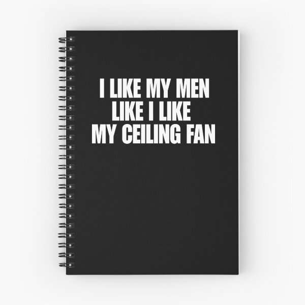 Item preview, I Like My Men Like I Like My Ceiling Fan designed and sold by Glow-Paw-Studio.